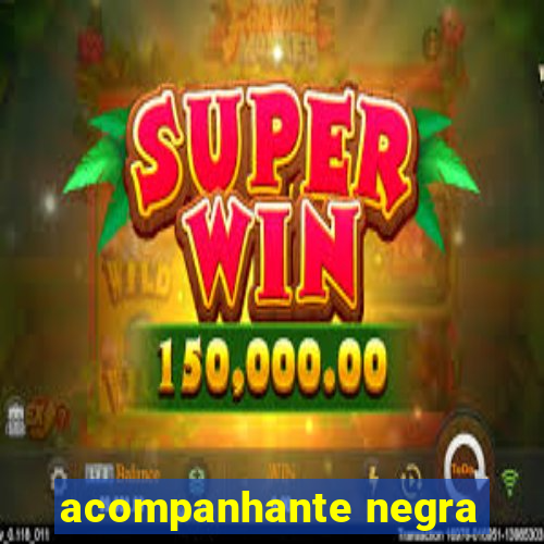 acompanhante negra